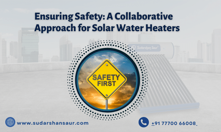 Ensuring Safety: A Collaborative Approach for Solar Water Heaters